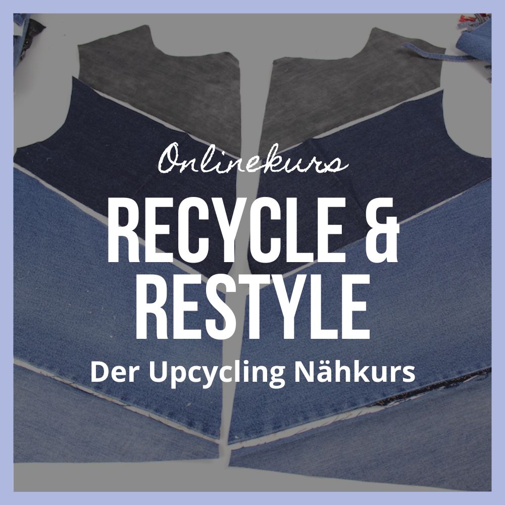 Onlinekurs &quot;Recycle &amp; Restyle&quot;